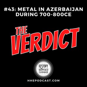 THE VERDICT: Metal in Azerbaijan during 700-800CE