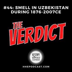 THE VERDICT: Smell in Uzbekistan during 1876-2007CE