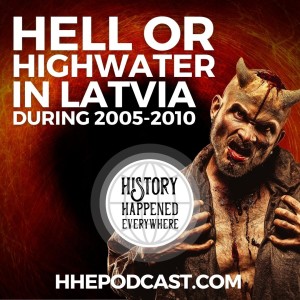 THE VERDICT: Hell or Highwater in Latvia during 2005-2010