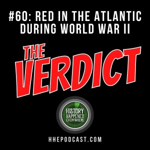 THE VERDICT: Red in the Atlantic during World War 2
