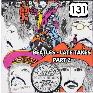 PROGRAM 131 - THE BEATLES LATE TAKES - part 2