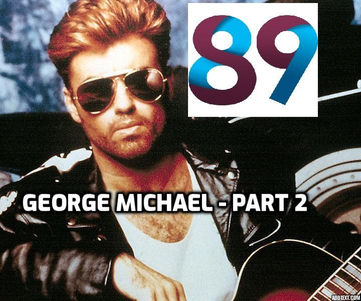 PROGRAM 89 - GEORGE MICHAEL - part 2