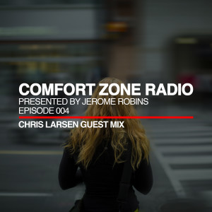 Comfort Zone Radio Episode 004 - Chris Larsen Guest Mix