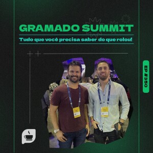 Gramado Summit: Tudo que você precisa saber sobre o que rolou!