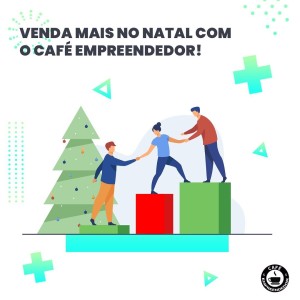 Venda mais neste Natal com o Café Empreendedor!