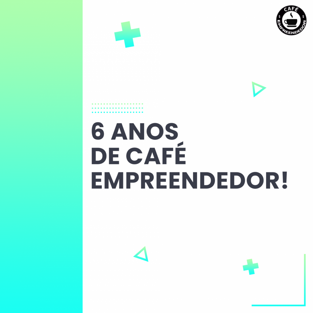 6 anos do Café Empreendedor PodCast