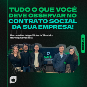 Tudo o que você deve observar no Contrato Social da sua empresa!