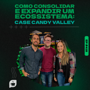Como consolidar e expandir um ecossistema: case Candy Valley