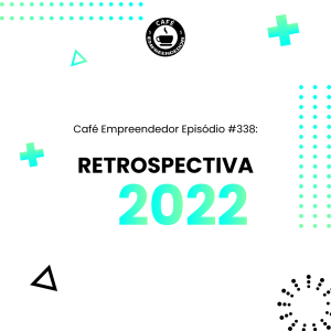 Retrospectiva 2022 do Café Empreendedor