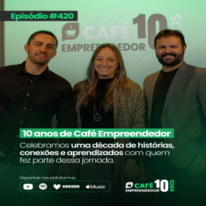 10 anos de Café Empreendedor