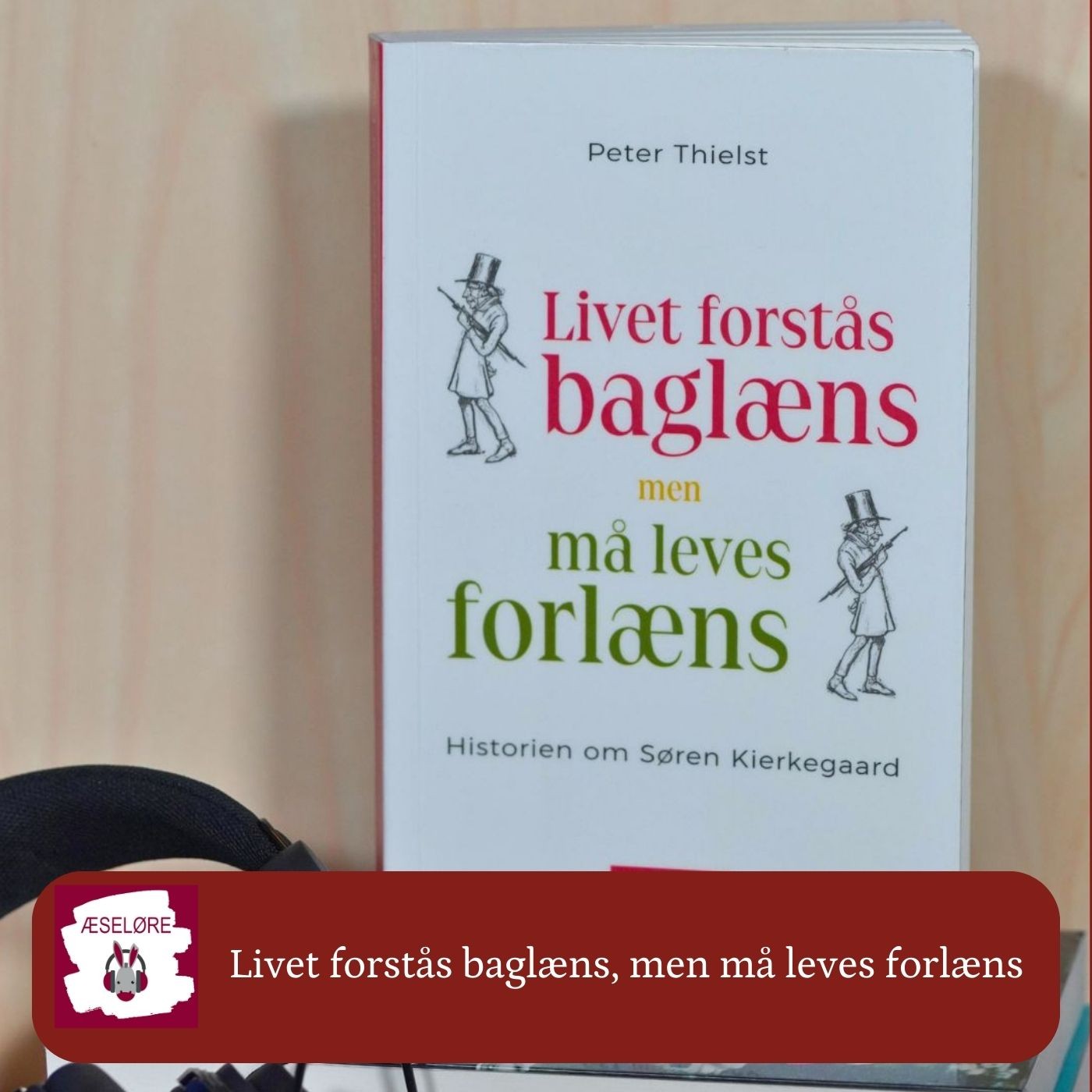 Livet forstås baglæns, men må leves forlæns: historien om Søren Kierkegaard