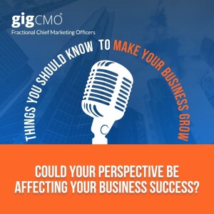 Could Your Perspective Be Affecting Your Business Success?