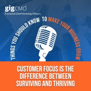 Customer Focus Is The Difference Between Surviving and Thriving