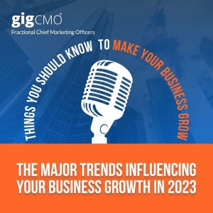 The Major Trends Influencing your Business Growth in 2023