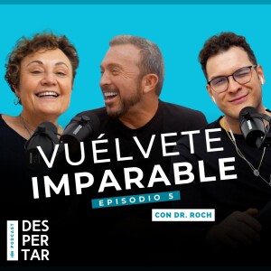 Vuélvete Imparable - Despertando Podcast Episodio 5