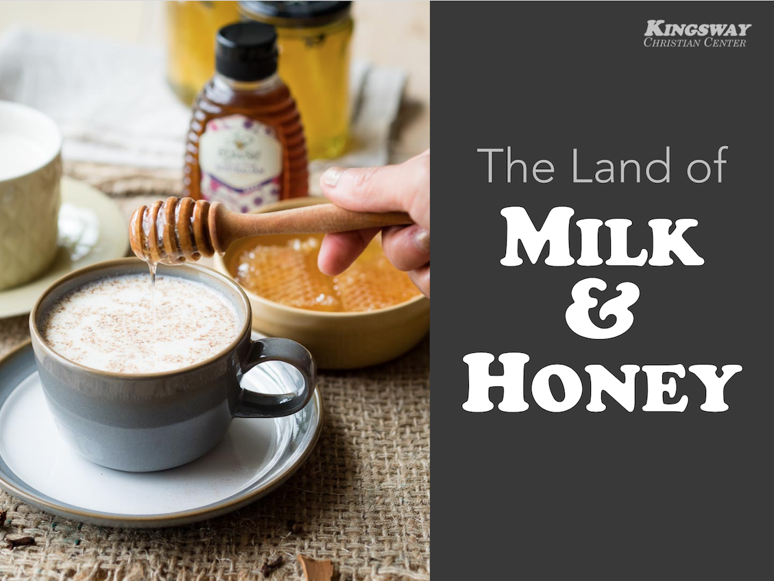 Land of Milk & Honey?!?  (Full Message)