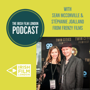 Sean McConville & Stéphanie Joalland From Frenzy Films in conversation with Irish Film London
