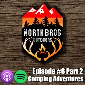 #6 Pt. 2 | Camping Adventures