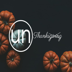 UnThanksGiving