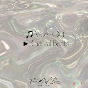 ♫ Vibe-Out ►Binaural Beats