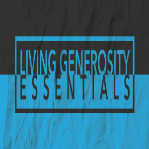 Essentials: Living Generosity