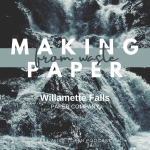  83. Willamette Falls Paper Company: innovating and reimagining the way to wood free sustainable paper production.