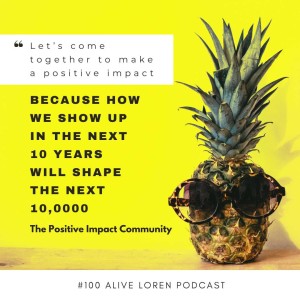 100. The Positive Impact Community: a movement of changemakers passionately committed to growing the regenerative economy.
