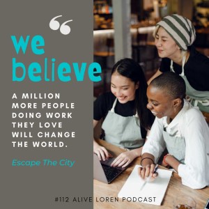 112. ESCAPE THE CITY: supporting those looking for work that matters to them and the world.