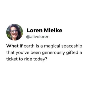 166. What if... Earth is a magical spaceship that you get to ride today? 