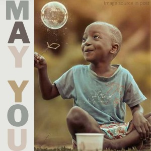 235. Blessing: May you reconnect to your innocence, the place in you vivid and alive…