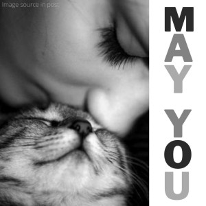 251. Blessing: May you feel Life’s loving tenderness embracing you.