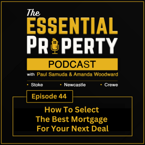 EP.44 - How to choose the best mortgage for your next deal AND get the valuation that you want.
