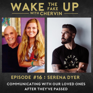 #16 - Communicating With Our Loved Ones After They’ve Passed with Serena Dyer