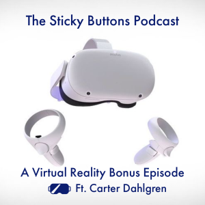 EPS 28 - A Virtual Reality Bonus Episode Ft. Carter Dahlgren