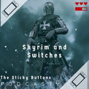 EPS 6 - Skyrim and Switches