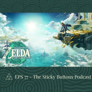 EPS 77 - The Legend of Zelda: Tears of the Kingdom Pt. 2