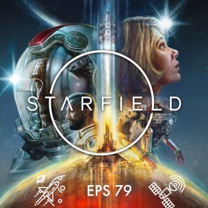 EPS 79 - Starfield Speculation W/Guest