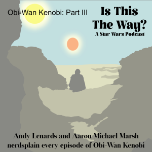 Obi-Wan Kenobi: Part III