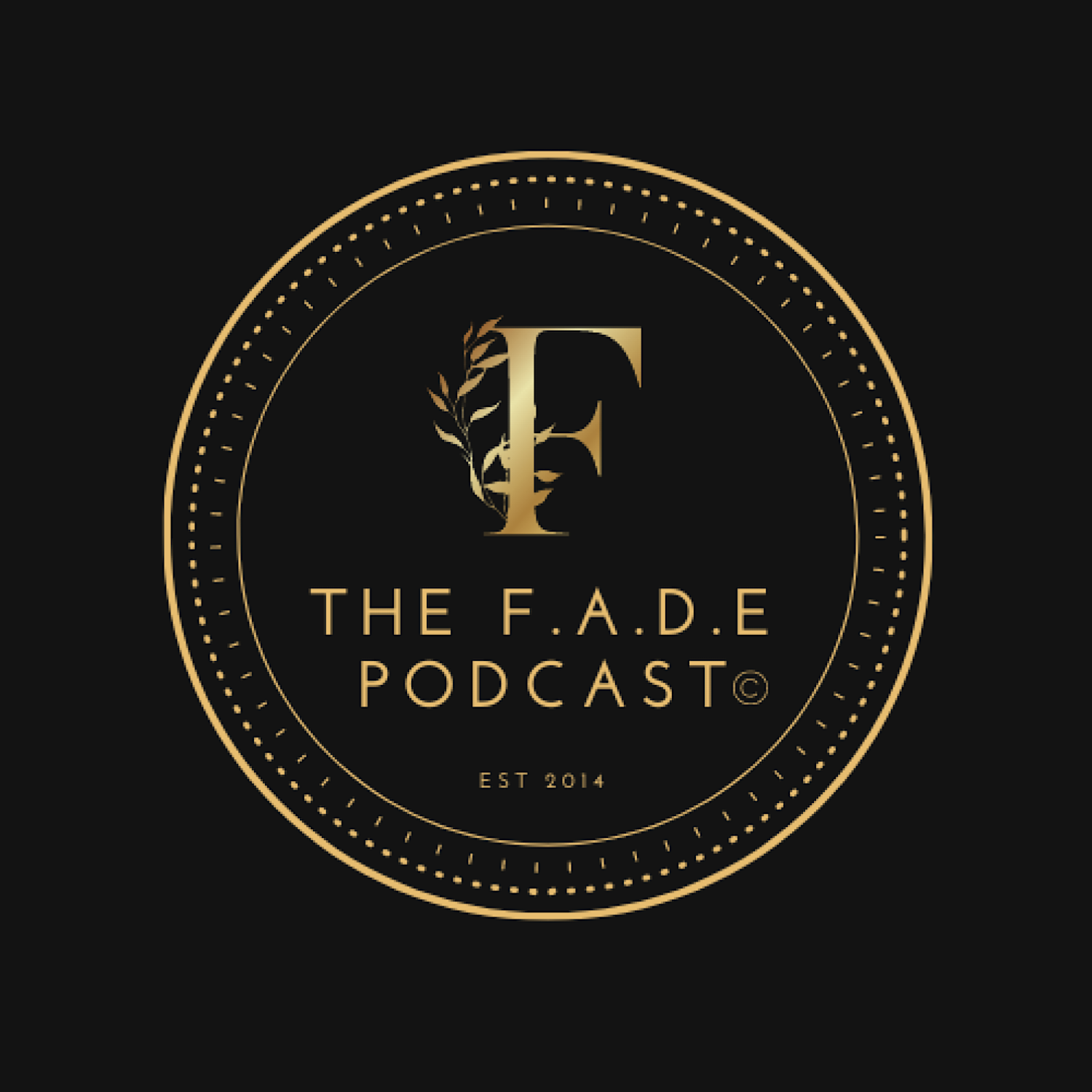 The F.A.D.E Podcast