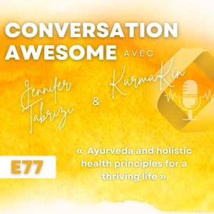 77 - Ayurveda and holistic health principles for a thriving life (with Jennifer Tabrizi)