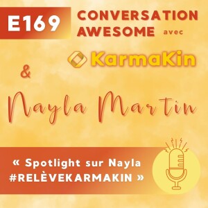 169 - Spotlight sur Nayla #RELÈVEKARMAKIN
