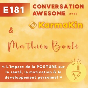 181 - L’impact de la POSTURE sur la santé, la motivation & le développement personnel (avec Mathieu Boule)