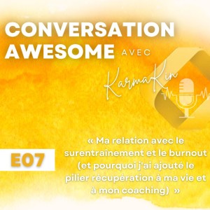 07 - Ma relation avec le surentraînement et le burnout (et pourquoi j’ai ajouté le pilier récupération à ma vie et à mon coaching)