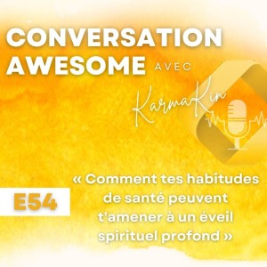 54 - Comment tes habitudes de santé peuvent t’amener à un éveil spirituel profond