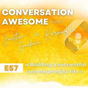 57 - Building a successful and meaningful life (with Jonathan Goodman)
