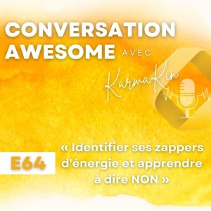 64 - Identifier ses zappers d’énergie et apprendre à dire NON