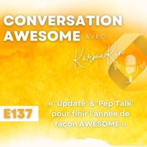 137 - ’Update’ & ’Pep Talk’ pour finir l’année de façon AWESOME