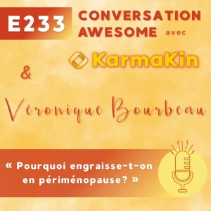 233 - Pourquoi engraisse-t-on en périménopause? (avec Véronique Bourbeau)