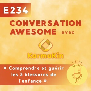 234 - Comprendre et guérir les 5 blessures de l'enfance