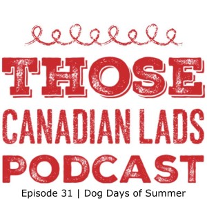 Episode 31 | Dog Days of Summer